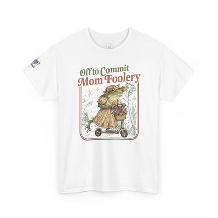 Off To Commit Mom Foolery T-Shirt for Weird Moms Club 209