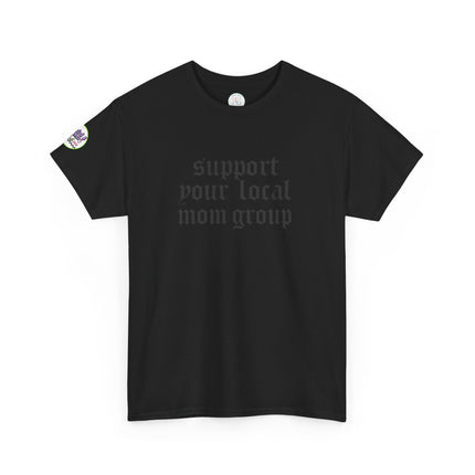 Support Your Local Mom Group T-Shirt